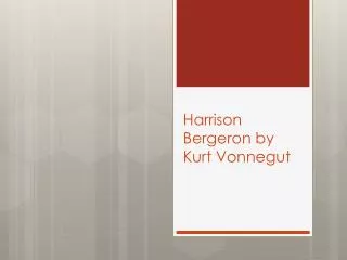 Harrison Bergeron by Kurt Vonnegut