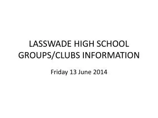 LASSWADE HIGH SCHOOL GROUPS/CLUBS INFORMATION