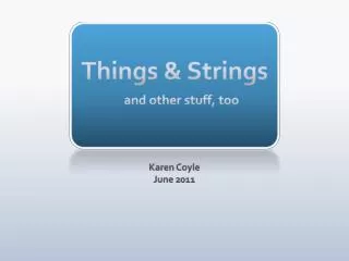 Things &amp; Strings and other stuff, too