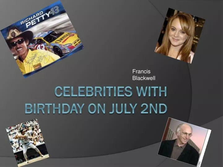 celebrities with birthday on july 2nd