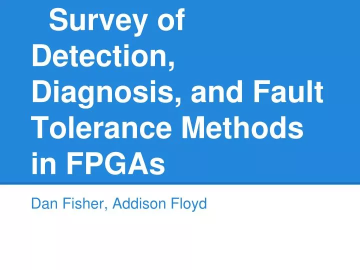 survey of detection diagnosis and fault tolerance methods in fpgas