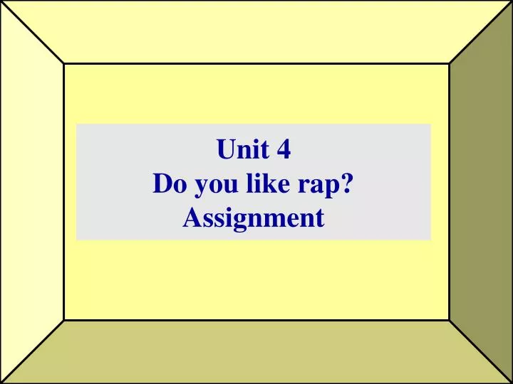 unit 4 do you like rap assignment