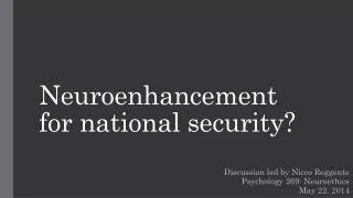 Neuroenhancement for national security?