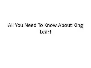 All You Need To Know About King Lear!