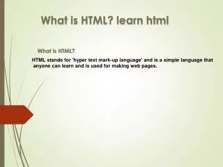 HTML stands for 'hyper text mark-up language' and is a simple language that