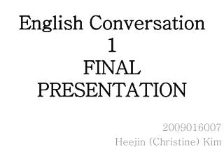 English Conversation 1 FINAL PRESENTATION