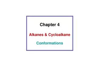 Chapter 4 Alkanes &amp; Cycloalkane Conformations