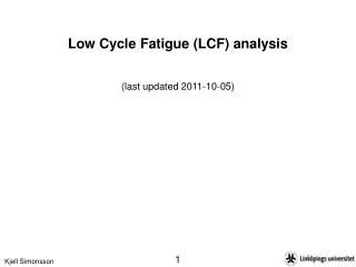 Low Cycle Fatigue (LCF) analysis (last updated 2011-10-05)