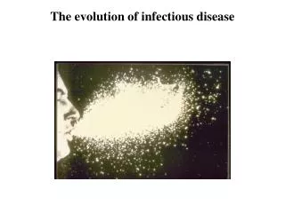 The evolution of infectious disease