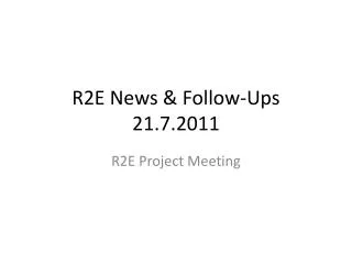 R2E News &amp; Follow-Ups 21.7.2011