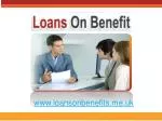 PPT - Loans For People On Benefits To Solve Temporary Fiscal Woes ...