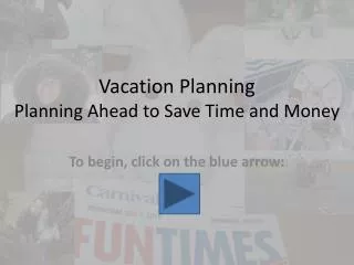 Vacation Planning Planning Ahead to Save Time and Money