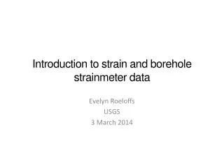 Introduction to strain and borehole strainmeter data