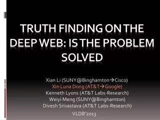 Truth Finding on the Deep WEB: Is the Problem Solved