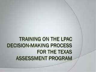 Training on the LPAC Decision-Making Process for the Texas Assessment Program