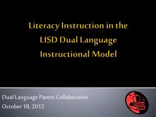 Literacy Instruction in the LISD Dual Language Instructional Model