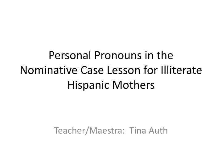 personal pronouns in the nominative case lesson for illiterate hispanic mothers