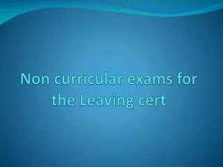 Non curricular exams for the Leaving cert