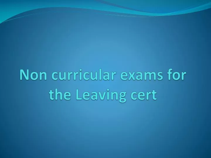 non curricular exams for the leaving cert