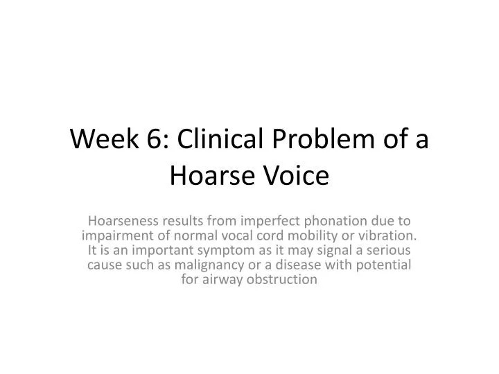 week 6 clinical problem of a hoarse voice