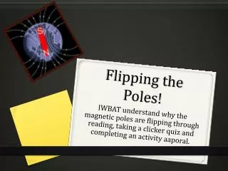 Flipping the Poles!