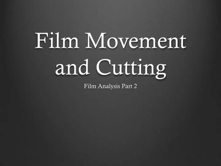 film movement and cutting