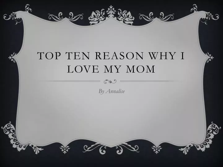 top ten reason why i love my mom