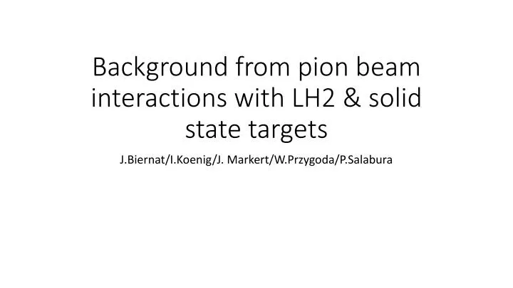 background from pion beam interactions with lh2 solid state targets