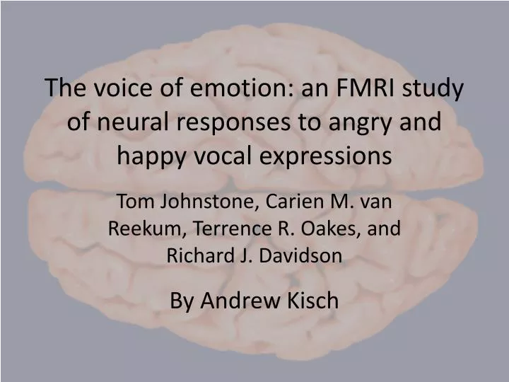 the voice of emotion an fmri study of neural responses to angry and happy vocal expressions