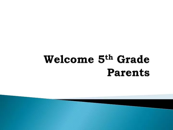 welcome 5 th grade parents