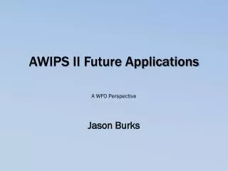 AWIPS II Future Applications