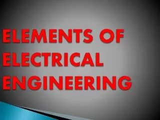 ELEMENTS OF ELECTRICAL ENGINEERING