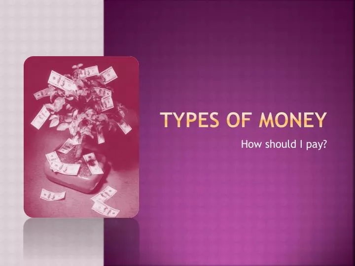 types of money