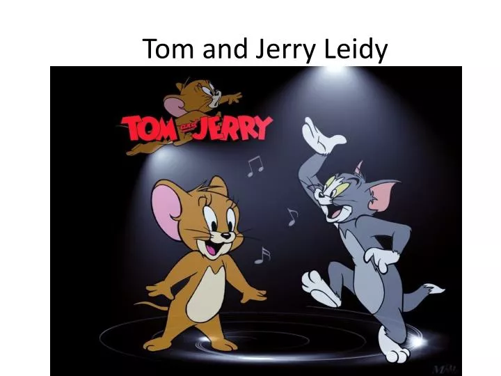 tom and jerry leidy
