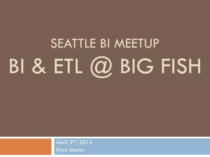 seattle bi meetup bi etl @ big fish