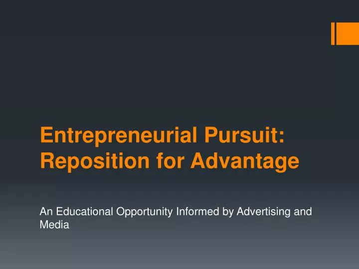 entrepreneurial pursuit reposition for advantage