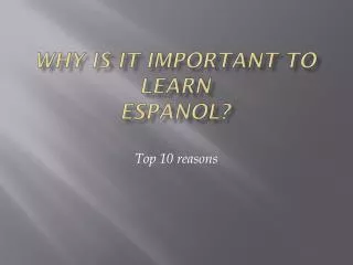 Why is it important to learn Espanol ?