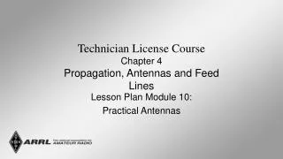 Technician License Course Chapter 4 Propagation, Antennas and Feed Lines