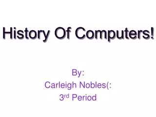 History Of Computers!
