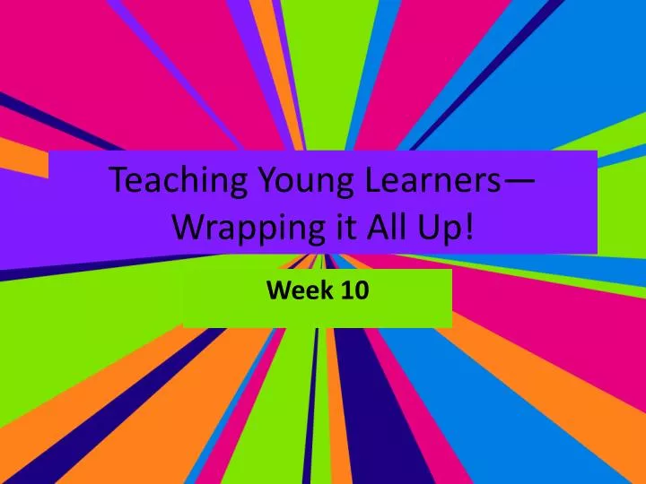 teaching young learners wrapping it all up