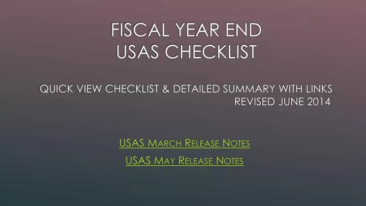 fiscal year end usas checklist quick view checklist detailed summary with links revised june 2014