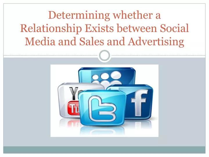 determining whether a relationship exists between social media and sales and advertising