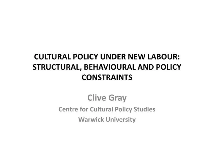cultural policy under new labour structural behavioural and policy constraints