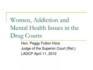 Women, Addiction and Mental Health Issues in the Drug Courts