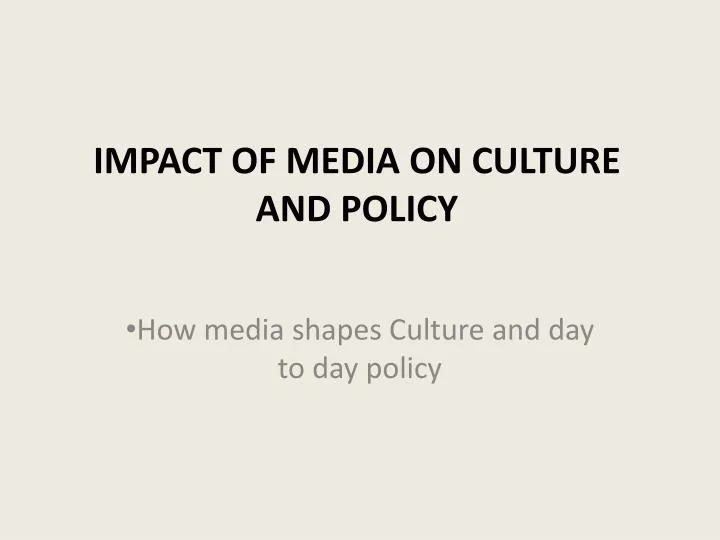 impact of media on culture and policy