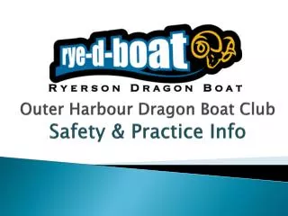 Outer Harbour Dragon Boat Club Safety &amp; Practice Info