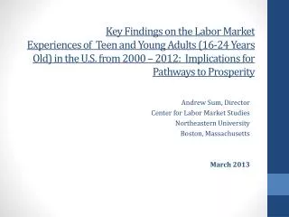 Andrew Sum, Director Center for Labor Market Studies Northeastern University Boston, Massachusetts