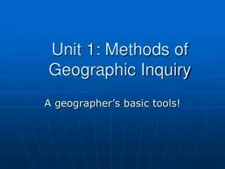 Unit 1: Methods of Geographic Inquiry