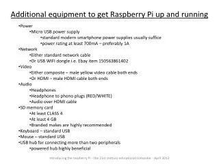 Additional equipment to get Raspberry Pi up and running