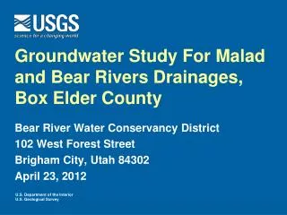 Groundwater Study For Malad and Bear Rivers Drainages, Box Elder County